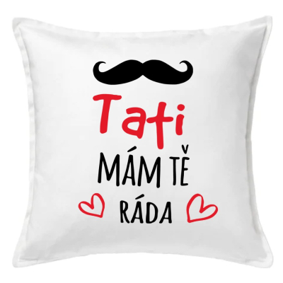 Polštář TATI MÁM TĚ RÁDA