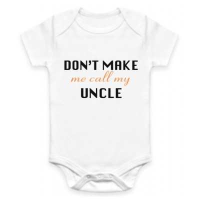 Dětské BODY Don´t make me call my UNCLE
